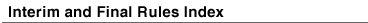 Interim & Final Rules Index